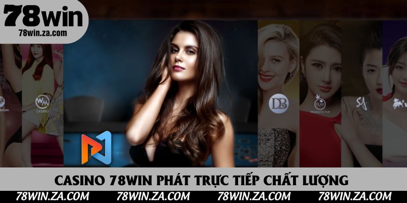 TRANG CHỦ 39 Casino 78Win phát trực tiếp chất lượng hình ảnh chuẩn