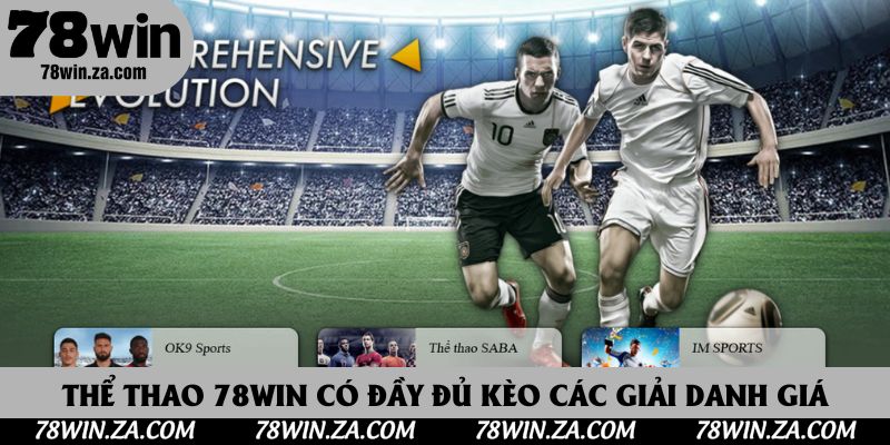 TRANG CHỦ 42 Sảnh thể thao 78Win có đầy đủ kèo từ các giải danh giá thế giới