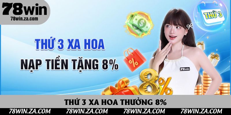 TRANG CHỦ 47 Thứ 3 xa hoa thưởng 8% khi thực hiện giao dịch trên 100đ tại 78win