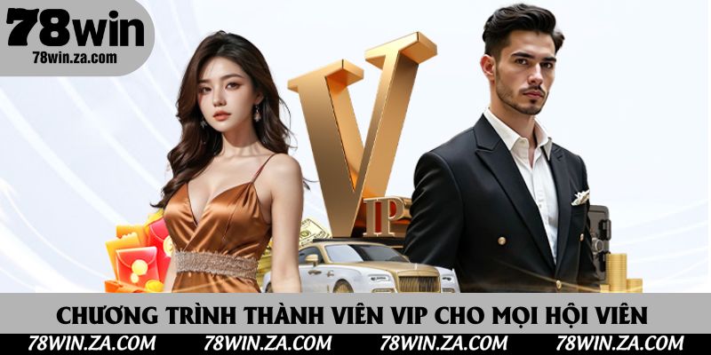 TRANG CHỦ 44 Chương trình thành viên VIP cho mọi hội viên 78Win