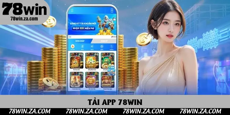 Tải App 78win - Quy Trình Cài Đặt Mới Cập Nhật Trong 2025